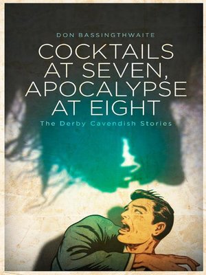 cover image of Cocktails at Seven, Apocalypse at Eight: The Derby Cavendish Stories